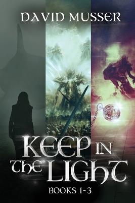 Keep In The Light - Books 1-3 - David Musser - cover