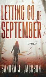 Letting Go of September: A Thriller