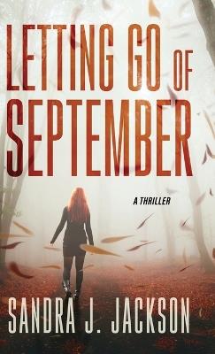 Letting Go of September: A Thriller - Sandra J Jackson - cover
