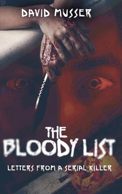 The Bloody List: Letters from a Serial Killer - David Musser - cover