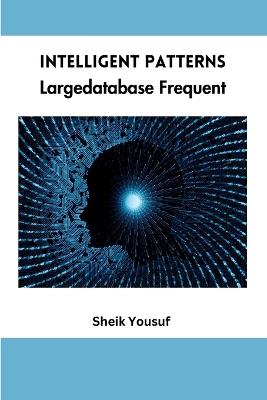 Intelligent Patterns Largedatabase Frequent - Sheik Yousuf - cover