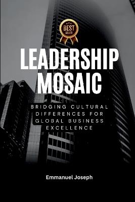 Leadership Mosaic, Bridging Cultural Differences for Global Business Excellence - Joseph - cover