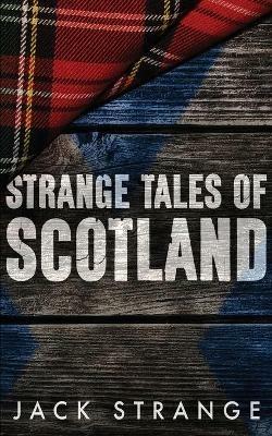 Strange Tales of Scotland - Jack Strange - cover