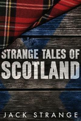Strange Tales of Scotland: Large Print Edition - Jack Strange - cover