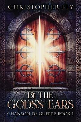 By The Gods's Ears - Christopher Fly - cover