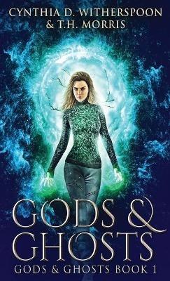 Gods & Ghosts - Cynthia D Witherspoon,T H Morris - cover