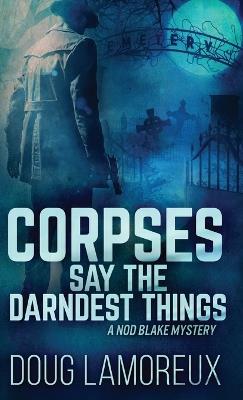 Corpses Say The Darndest Things - Doug Lamoreux - cover