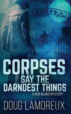 Corpses Say The Darndest Things - Doug Lamoreux - cover