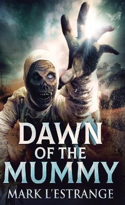 Dawn Of The Mummy - Mark L'Estrange - cover