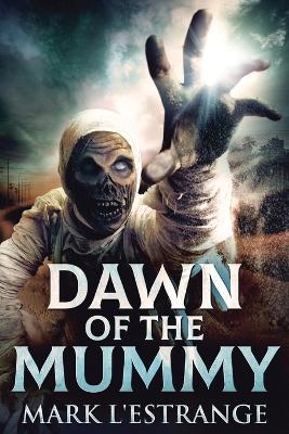 Dawn Of The Mummy - Mark L'Estrange - cover