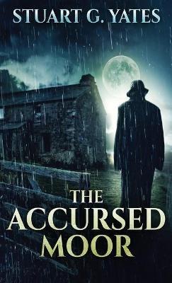 The Accursed Moor - Stuart G Yates - cover