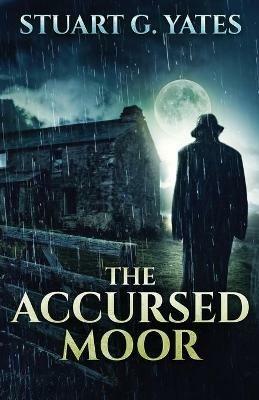 The Accursed Moor - Stuart G Yates - cover