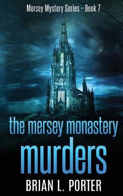 The Mersey Monastery Murders - Brian L Porter - cover