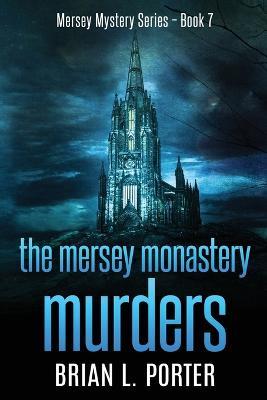 The Mersey Monastery Murders - Brian L Porter - cover