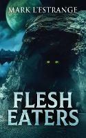 Flesh Eaters - Mark L'Estrange - cover