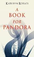 A Book For Pandora - Kathryn Rossati - cover