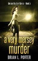 A Very Mersey Murder - Brian L Porter - cover