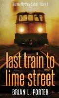Last Train to Lime Street - Brian L Porter - cover