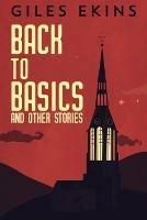 Back To Basics And Other Stories - Giles Ekins - cover