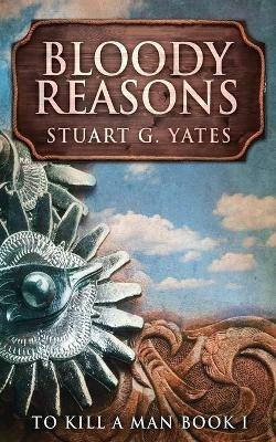 Bloody Reasons - Stuart G Yates - cover