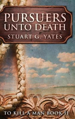 Pursuers Unto Death - Stuart G Yates - cover