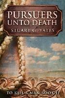 Pursuers Unto Death - Stuart G Yates - cover