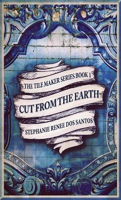 Cut From The Earth - Stephanie Renee Dos Santos - cover