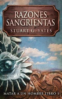 Razones Sangrientas - Stuart G Yates - cover