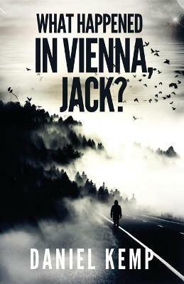 What Happened In Vienna, Jack? - Daniel Kemp - cover