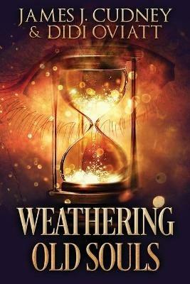 Weathering Old Souls: Large Print Edition - James J Cudney,Didi Oviatt - cover