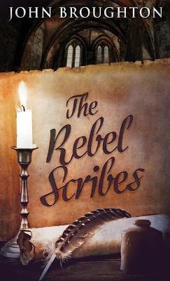 The Rebel Scribes - John Broughton - cover