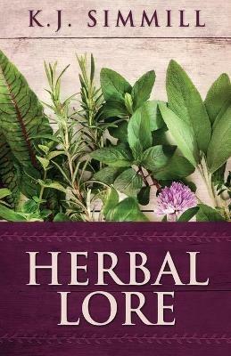 Herbal Lore: A Guide to Herbal Medicine - K J Simmill - cover