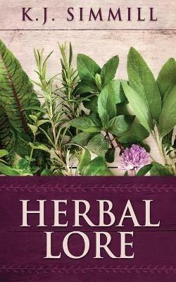 Herbal Lore: A Guide to Herbal Medicine - K J Simmill - cover
