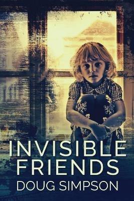 Invisible Friends: Large Print Edition - Doug Simpson - cover