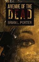 Avenue Of The Dead - Brian L Porter - cover