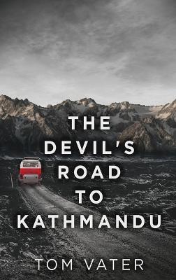 The Devil's Road To Kathmandu - Tom Vater - cover