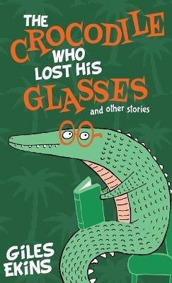 The Crocodile Who Lost His Glasses - Giles Ekins - cover