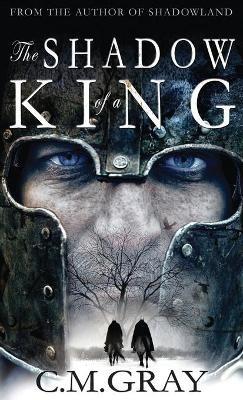 The Shadow of a King - C M Gray - cover