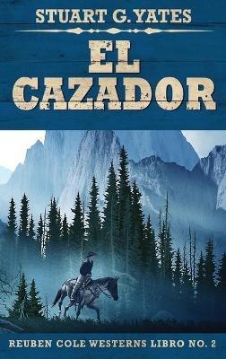 El Cazador - Stuart G Yates - cover