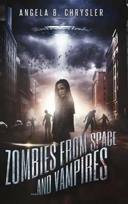 Zombies from Space and Vampires - Angela B Chrysler - cover