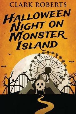 Halloween Night On Monster Island - Clark Roberts - cover