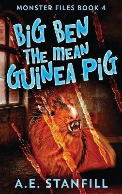 Big Ben The Mean Guinea Pig - A E Stanfill - cover