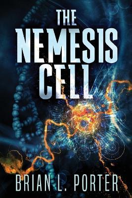 The Nemesis Cell - Brian L Porter - cover