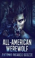 All-American Werewolf - Antonio Ricardo Scozze - cover