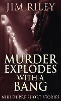 Libro in inglese Murder Explodes With A Bang  - Jim Riley