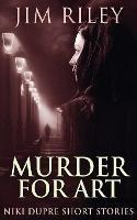 Libro in inglese Murder For Art  - Jim Riley