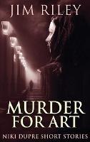 Libro in inglese Murder For Art  - Jim Riley