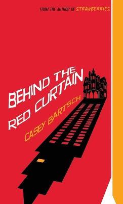 Behind The Red Curtain - Casey Bartsch - cover
