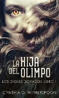 Libro in inglese La Hija Del Olimpo  - Cynthia D Witherspoon