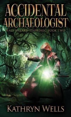 Accidental Archaeologist - Kathryn Wells - cover